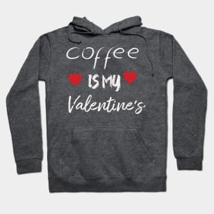 Caffe is my valentine Hoodie